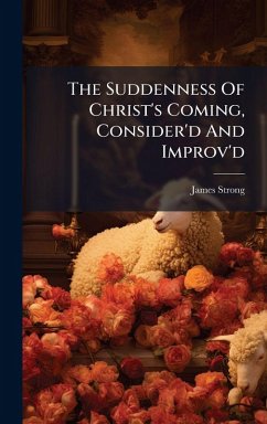 Cover The Suddenness Of Christ's Coming, Consider'd And Improv'd
