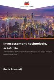 Investissement, technologie, créativité Investissement, technologie, créativité