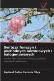 Synteza fenazyn i pochodnych laktonowych i halogenowanych Synteza fenazyn i pochodnych laktonowych i halogenowanych
