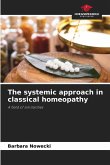 The systemic approach in classical homeopathy The systemic approach in classical homeopathy