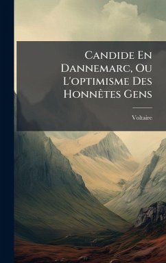 Candide En Dannemarc, Ou L'optimisme Des HonnÃates Gens Candide En Dannemarc, Ou L'optimisme Des HonnÃates Gens