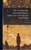 Dictionnaire philosophique portatif par Mr. de Voltaire.