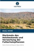 Merkmale des Holzbestands und Verwertung der Futterholzpflanzen Merkmale des Holzbestands und Verwertung der Futterholzpflanzen