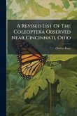 A Revised List Of The Coleoptera Observed Near Cincinnati, Ohio A Revised List Of The Coleoptera Observed Near Cincinnati, Ohio