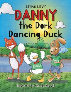 Danny the Dork Dancing Duck - Levy, Ethan Danny the Dork Dancing Duck - Levy, Ethan