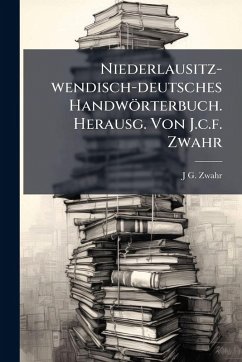 Cover Niederlausitz-wendisch-deutsches Handwörterbuch. Herausg. Von J.c.f. Zwahr