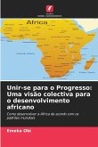 Unir-se para o Progresso: Uma visão colectiva para o desenvolvimento africano