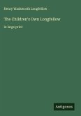 The Children's Own Longfellow The Children's Own Longfellow