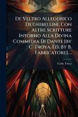 De Veltro Allegorico De'ghibellini, Con Altre Scritture Intorno Alla Divina Commedia Di Dante [by C. Troya. Ed. By B. Fabricatore]....