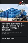 Politiche pubbliche di igiene e servizi igienico-sanitari in mappe tematiche Politiche pubbliche di igiene e servizi igienico-sanitari in mappe tematiche