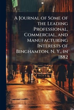 Cover A Journal of Some of the Leading Professional, Commercial, and Manufacturing Interests of Binghamton, N. Y., in 1882