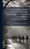 La Legislazione Dell'istruzione Superiore in Italia E La Riforma Universitaria