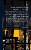 Schenectady City and County Directory, Containing the Names of the Inhabitants of Schenectady City and Ballston Spa, With a Business Directory and Gazetteer of Schenectady County, and an Appendix of Valuable Information