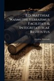 B.d. Matthiae Wasmuthi Hebraismus Facilitati & Integritati Suae Restitutus