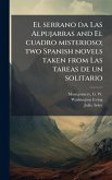 El serrano da Las Alpujarras and El cuadro misterioso; two Spanish novels taken from Las tareas de un solitario
