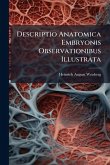 Descriptio Anatomica Embryonis Observationibus Illustrata Descriptio Anatomica Embryonis Observationibus Illustrata