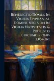 Benedictio Domus In Vigilia Epiphaniae Domini, Nec Non In Vigilia Nativitatis, & Profesto Circumcisionis Domini