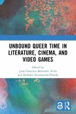 Unbound Queer Time in Literature, Cinema, and Video Games