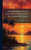 Erindringer Fra Et Sexaarigt Ophold Pa St. Croix Og Cuba...
