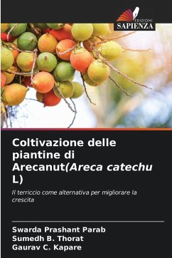 Coltivazione delle piantine di Arecanut(Areca catechu L) - Parab, Swarda Prashant;Thorat, Sumedh B.;Kapare, Gaurav C.