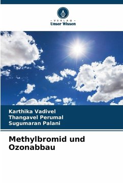 Methylbromid und Ozonabbau - Vadivel, Karthika;Perumal, Thangavel;Palani, Sugumaran