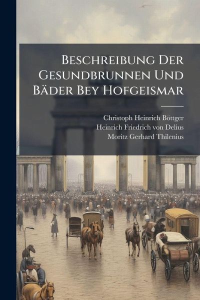 Beschreibung Der Gesundbrunnen Und Bäder Bey Hofgeismar