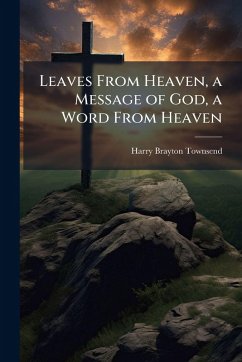 Leaves From Heaven, a Message of God, a Word From Heaven - Townsend, Harry Brayton