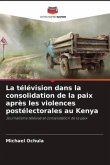 La télévision dans la consolidation de la paix après les violences postélectorales au Kenya