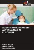 AGENTI ANTICARIOGENI ALTERNATIVA AI FLUORURI AGENTI ANTICARIOGENI ALTERNATIVA AI FLUORURI