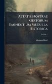 Aetatis Nostrae Gestorum Eminentium Medulla Historica