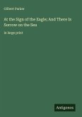 At the Sign of the Eagle; And There Is Sorrow on the Sea At the Sign of the Eagle; And There Is Sorrow on the Sea