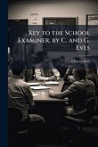 Key to the School Examiner, by C. and G. Eves