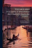 Vocabolario Italiano, E Spagnolo Novamente Dato In Luce ...