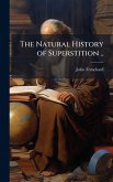 The Natural History of Superstition ..