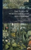 The Flora Of Northumberland And Durham The Flora Of Northumberland And Durham