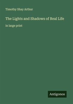 The Lights and Shadows of Real Life - Arthur, Timothy Shay