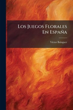Los Juegos Florales En España - Balaguer, VÃ-Ctor