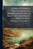 Storia Pittorica Della Italia Dal Risorgimento Delle Belle Arti Fin Presso Al Fine Del Xviii. Secolo, Volume 1... Storia Pittorica Della Italia Dal Risorgimento Delle Belle Arti Fin Presso Al Fine Del Xviii. Secolo, Volume 1...