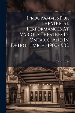 Cover [programmes For Theatrical Performances At Various Theatres In Ontario, And In Detroit, Mich., 1900-1902