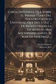 Carta Defensiva, Que Sobre El Primer Tomo Del Theatro Critico Universal, Que Diò A Luz ... Fr. Benito Feijoò La Escriviò Su Mas Aficionado Amigo, D. Martin Martinez ... Carta Defensiva, Que Sobre El Primer Tomo Del Theatro Critico Universal, Que Diò A Luz ... Fr. Benito Feijoò La Escriviò Su Mas Aficionado Amigo, D. Martin Martinez ...