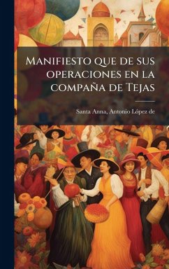 Manifiesto que de sus operaciones en la compaña de Tejas Manifiesto que de sus operaciones en la compaña de Tejas