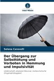 Der Übergang zur Selbsttötung und Vorboten in Hemmung und Impulsivität