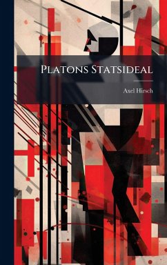 Platons Statsideal - Hirsch, Axel Platons Statsideal - Hirsch, Axel