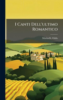 I Canti Dell'ultimo Romantico - Oddo, Marinelli