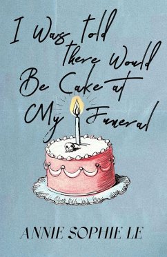 Cover I Was Told There Would Be Cake at My Funeral
