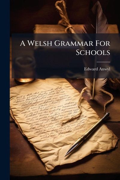 A Welsh Grammar For Schools A Welsh Grammar For Schools