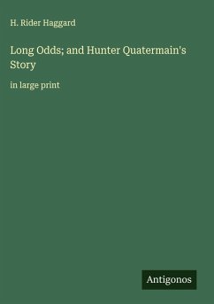 Long Odds; and Hunter Quatermain's Story - Haggard, H. Rider