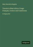 Travels in West Africa: Congo Français, Corisco and Cameroons Travels in West Africa: Congo Français, Corisco and Cameroons
