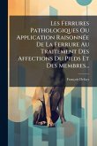 Les Ferrures Pathologiques Ou Application RaisonnÃ(c)e De La Ferrure Au Traitement Des Affections Du Pieds Et Des Membres... Les Ferrures Pathologiques Ou Application RaisonnÃ(c)e De La Ferrure Au Traitement Des Affections Du Pieds Et Des Membres...