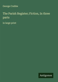 Cover The Parish Register; Fiction, In three parts